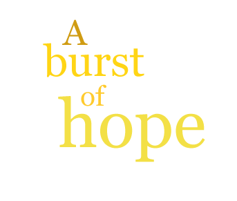 burst of hope